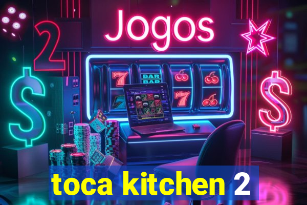 toca kitchen 2